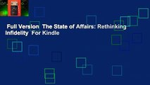 Full Version  The State of Affairs: Rethinking Infidelity  For Kindle