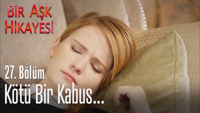 Kötü bir kabus - Bir Aşk Hikayesi 27. Bölüm