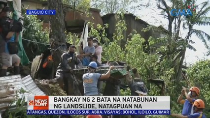 Bangkay ng 2 bata na natabunan ng landslide sa Baguio City, natagpuan na | 24 Oras News Alert