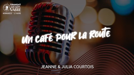 Un café pour la Route #3 | "Cap pour Elles", avec Jeanne et Julia Courtois