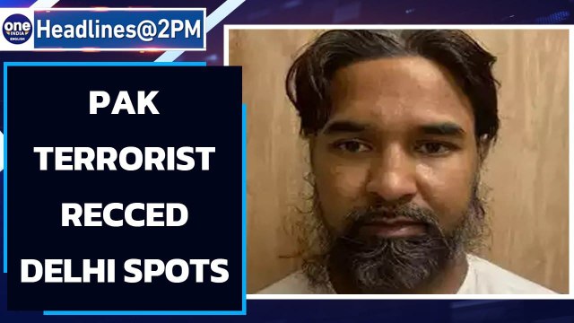 Arrested Pakistani terrorist recced several places in Delhi: Reports | Oneindia News