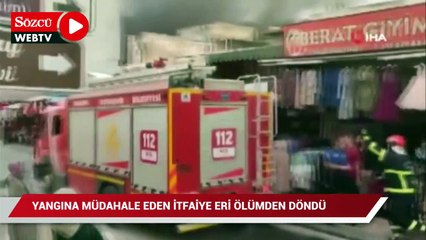 Yangına müdahale eden itfaiye erleri ölümden döndü