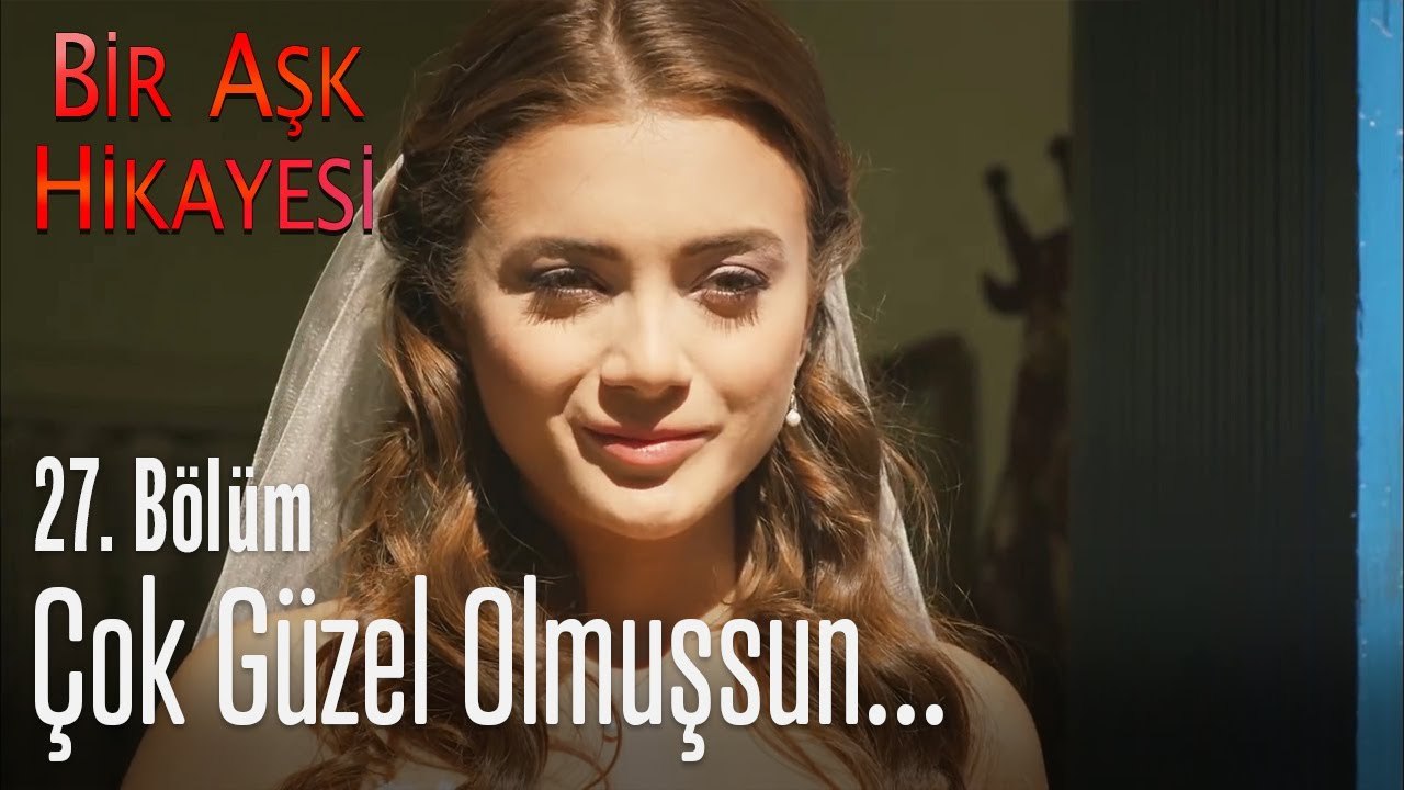 Çok güzel olmuşsun - Bir Aşk Hikayesi 27. Bölüm