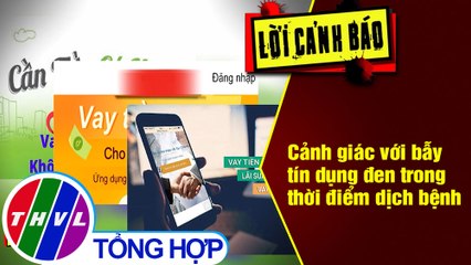 Cảnh giác với bẫy tín dụng đen trong thời điểm dịch bệnh