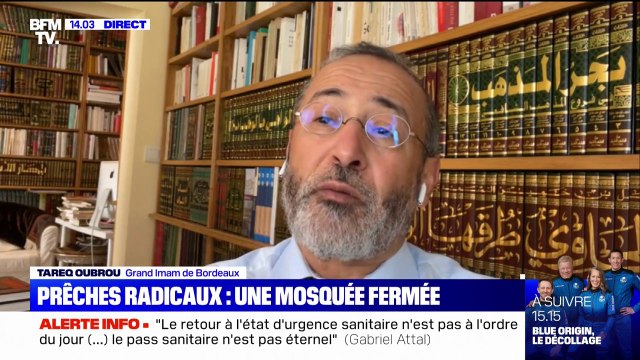 Fermeture d'une mosquée: selon Tareq Oubrou, Grand Imam de Bordeaux, il faut un travail doctrinal qui acculture l'Islam pour le mettre en phase avec les valeurs de la République