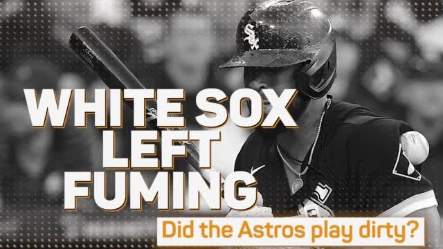White Sox left fuming - did the Astros play dirty?