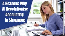 4 Reasons Why AI Revolutionise Accounting in Singapore