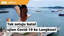 Persatuan hotel tak setuju kerajaan batal ujian Covid-19 ke Langkawi