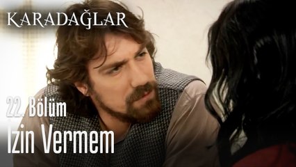 İzin vermem - Karadağlar 22. Bölüm