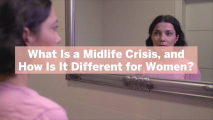 What Is a Midlife Crisis, and How Is It Different for Women?