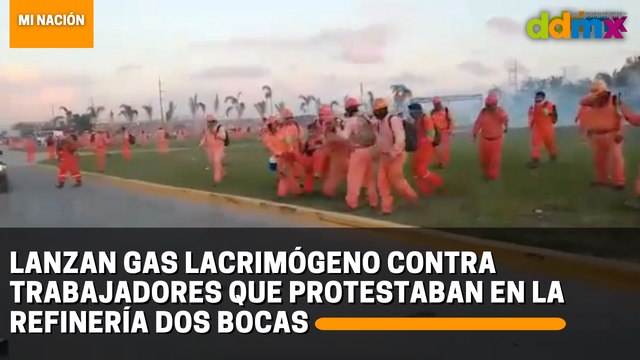 Lanzan gas lacrimógeno contra trabajadores que protestaban en las obras de la refinería de Dos Bocas