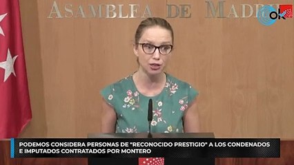 Podemos considera personas de "reconocido prestigio" a los condenados e imputados contratados por Montero