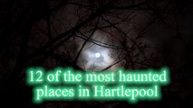 Haunted Hartlepool: 12 spooky spots and the ghosts that inhabit them