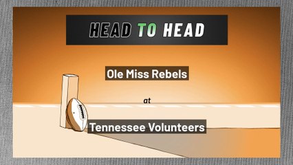 Ole Miss Rebels at Tennessee Volunteers: Over/Under