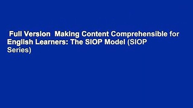 Full Version Making Content Comprehensible for English Learners: The SIOP Model (SIOP Series)