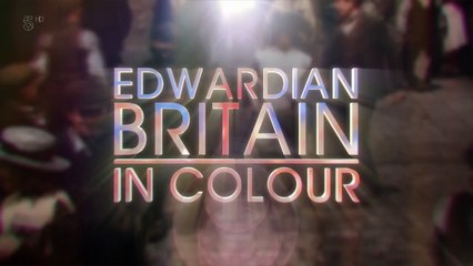 Edwardian Britain in Colour - Episode 1 of 2 | History Documentary
