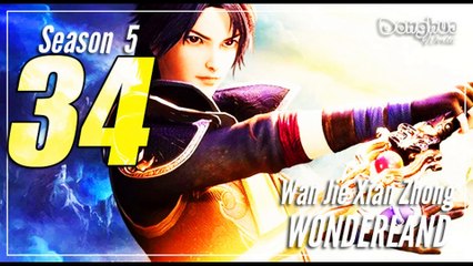 Wonderland  【Season 5 Episode 34 (210)】 Wan Jie Xian Zong - Sub Indo English