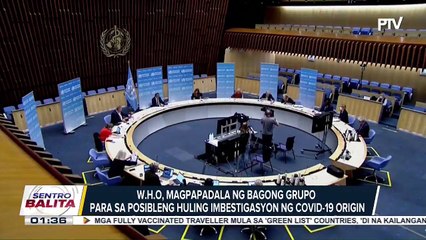WHO, magpapadala ng bagong grupo para sa posibleng huling imbestigasyon ng Covid-19 origin