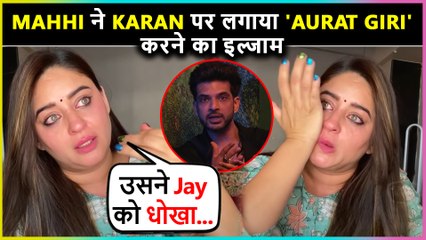 Mahhi Vij SLAMS Karan Kundrra , Says Jay Does Not Do 'Aurat Giri' | Bigg Boss 15