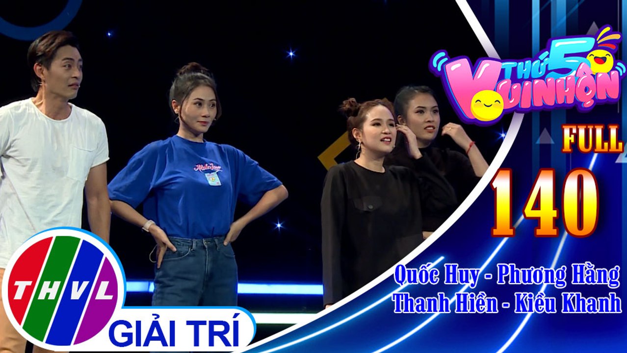 Thứ 5 vui nhộn - Tập 140 FULL: Diễn viên Quốc Huy - Phương Hằng, diễn viên Thanh Hiền - Kiều Khanh