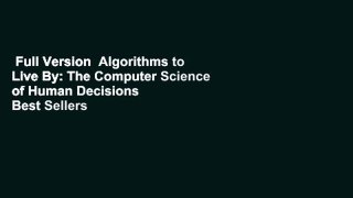 Full Version  Algorithms to Live By: The Computer Science of Human Decisions  Best Sellers Rank :
