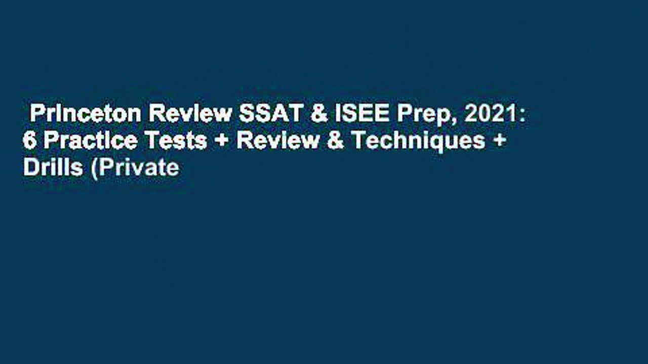 Princeton Review SSAT & ISEE Prep, 2021: 6 Practice Tests + Review & Techniques + Drills (Private