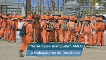 AMLO pide a trabajadores de Dos Bocas no dejarse manipular por sindicatos