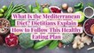 What Is the Mediterranean Diet? Dietitians Explain How to Follow This Healthy Eating Plan