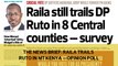 The News Brief: Raila trails Ruto in Mt Kenya - Opinion Poll