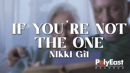 Nikki Gil - If You're Not The One (Official Lyric Video)