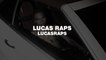 Lucasraps - Lucas Raps