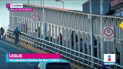 Comerciantes de Tijuana, contentos ante la apertura de la frontera