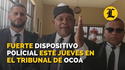 Fuerte dispositivo policial este jueves en el tribunal de Ocoa