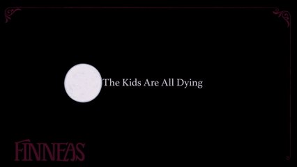 FINNEAS - The Kids Are All Dying