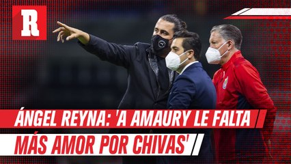 Ángel Reyna: 'A Amaury le falta más amor por Chivas y por el futbol'