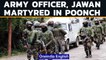 Kashmir: Army officer, jawan martyred in fresh encounter in Poonch | Oneindia News