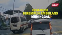 Pemandu dirempuh ambulans meninggal