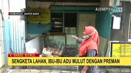 Sengketa Lahan, Ibu-ibu Adu Mulut dengan Preman di Jakarta Barat
