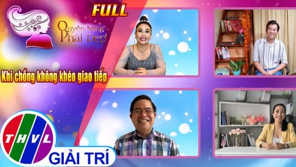 Quyền năng phái đẹp: Khi chồng không khéo giao tiếp | Khách mời: Nghệ sĩ Kiều Oanh, Đinh Mạnh Phúc