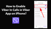 How to Enable Viber In Calls in Viber App on iPhone?
