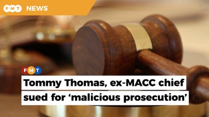 Lawsuit filed against 11 people including Tommy Thomas, ex-MACC chief for ‘malicious prosecution’