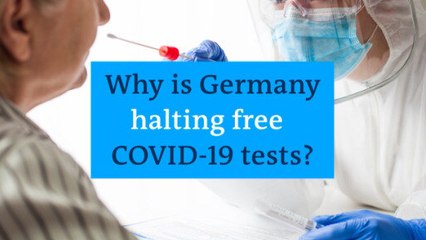 Why is Germany halting free COVID-19 tests?