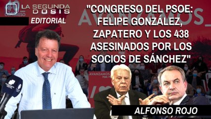 Alfonso Rojo: "Felipe González, Zapatero y los 438 asesinados por los socios de Sánchez"