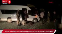 Bitlis'te 70 kaçak göçmen yakalandı