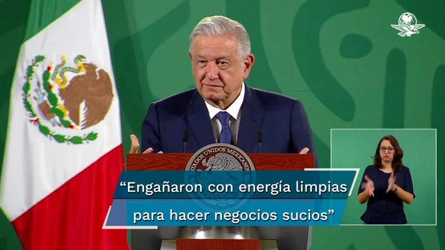 Empresarios engañaron con energías limpias para hacer negocios sucios : AMLO