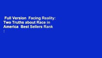 Full Version  Facing Reality: Two Truths about Race in America  Best Sellers Rank : #1