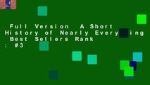 Full Version  A Short History of Nearly Everything  Best Sellers Rank : #3