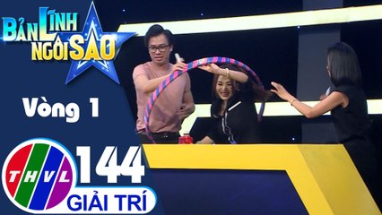 Bản lĩnh ngôi sao - Tập 144: Vòng 1 - Ai nhanh hơn