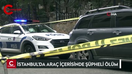 İstanbul’da araç içerisinde şüpheli ölüm: Kalbinden vurulmuş halde bulundu