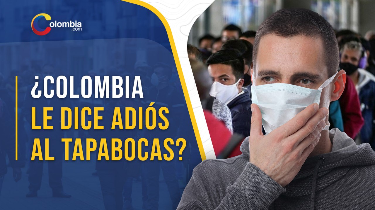 ¿Colombia le dice adiós al tapabocas como protección contra el coronavirus?